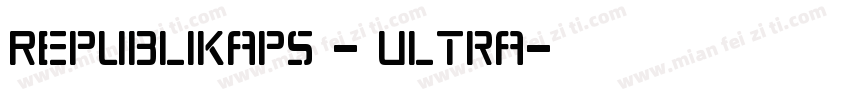 Republikaps - Ultra字体转换